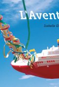L'aventure - Isabelle Gil - Livre jeunesse