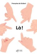 Là !, Françoise de Guibert, Livre Jeunesse