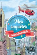 Mes enquêtes autour du monde, Norédine Benazdia, Élodie Balandras, Yannick Robert, Livre Jeunesse