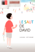 Le saut de David - Alan Woo - Katty Maurey - Livre jeunesse