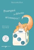 Pourquoi je déteste m'ennuyer ? - Julien Ledoux - Fanny Mesnil - Livre jeunesse