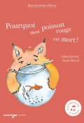 Pourquoi mon poisson rouge est mort ? - Julien Ledoux - Fanny Mesnil - Livre jeunesse