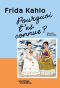 Pourquoi t'es connu ? F.Kahlo - Vincent Brocvielle - Livre jeunesse