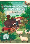 Voyage dans l'histoire des inventions - Lisa Dupuis - Clémence Dupont - Livre jeunesse