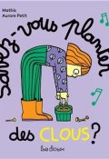 Savez-vous planter des clous ?, Mathis, Aurore Petit, Livre Jeunesse